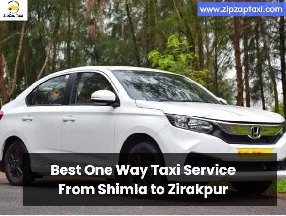 Shimla to Zirakpur One Way Taxi @₹2150 | ZipZap Taxi Service