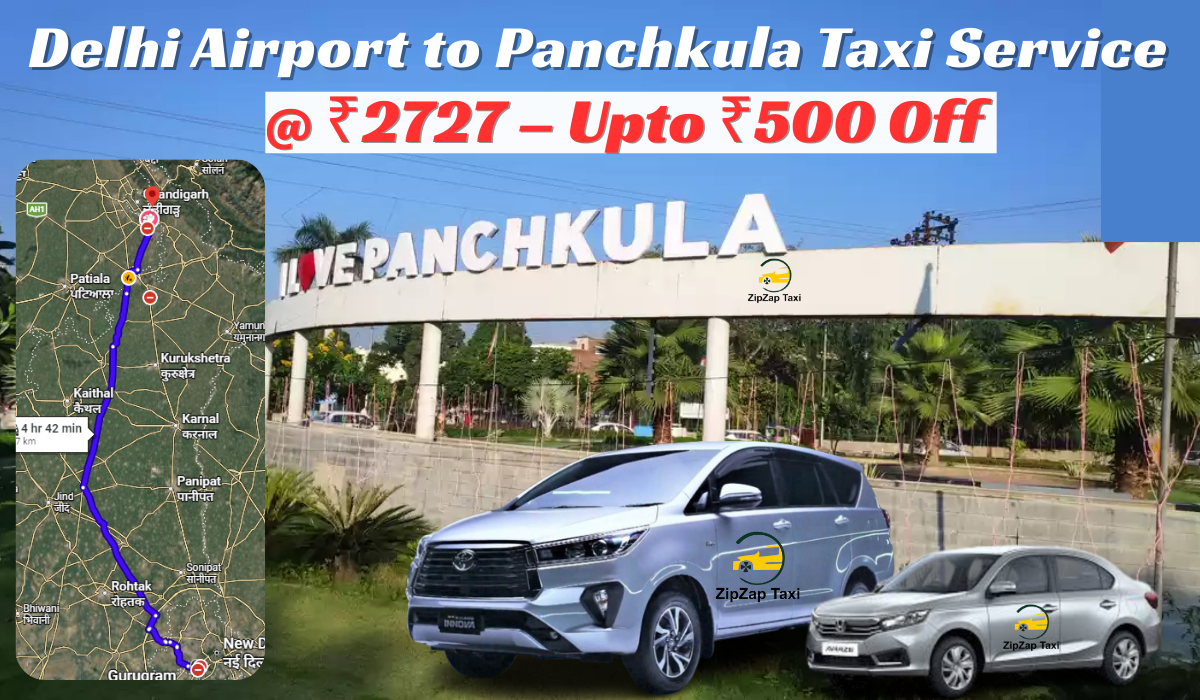 Delhi Airport to Panchkula Taxi Service @ ₹2727 – Upto ₹500 Off - ZipZap Taxi
