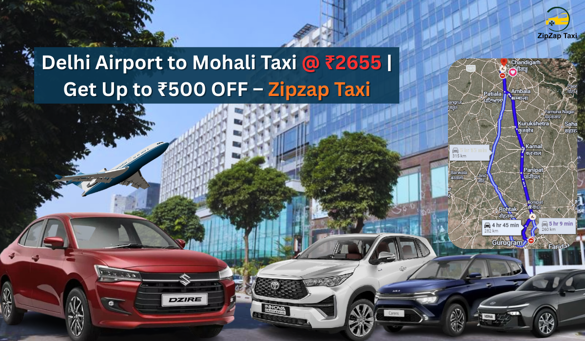 Delhi Airport to Mohali Taxi @ ₹2655 | Get Up to ₹500 OFF – ZipZap Taxi
