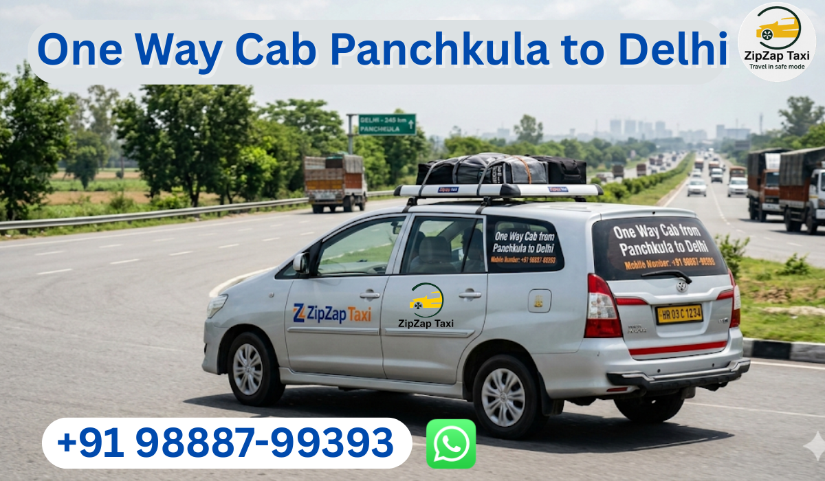 Premium One Way Cab from Panchkula to Delhi – Ride with ZipZap Taxi