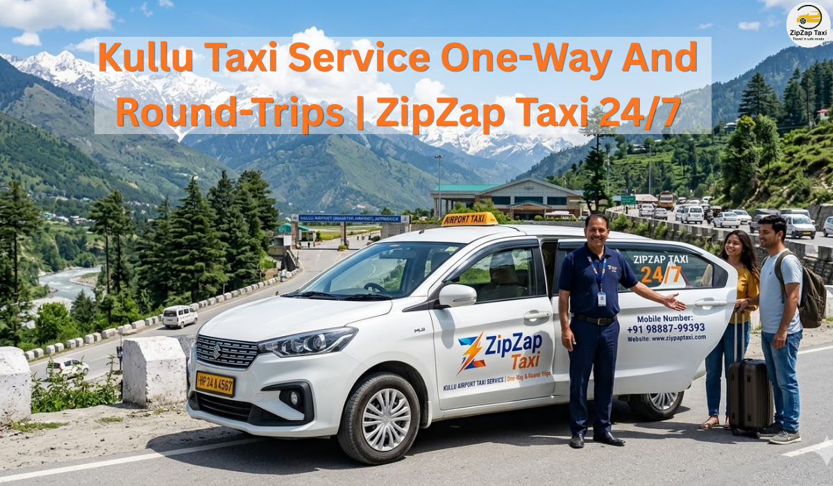 Kullu Taxi Service One-Way and Round-Trips | ZipZap Taxi 24/7