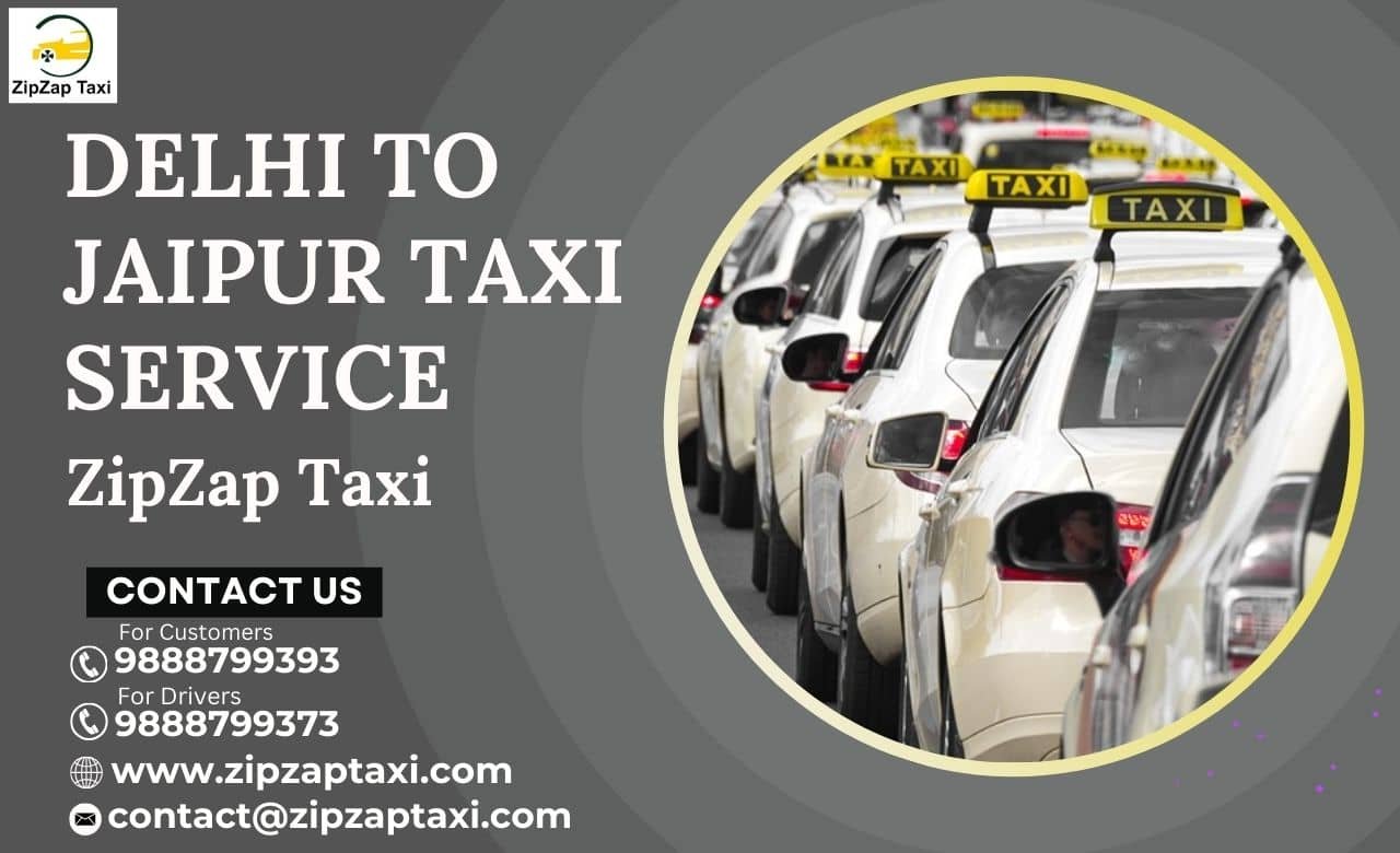 Explore the Convenience of Delhi to Jaipur Taxi: ZipZap Taxi