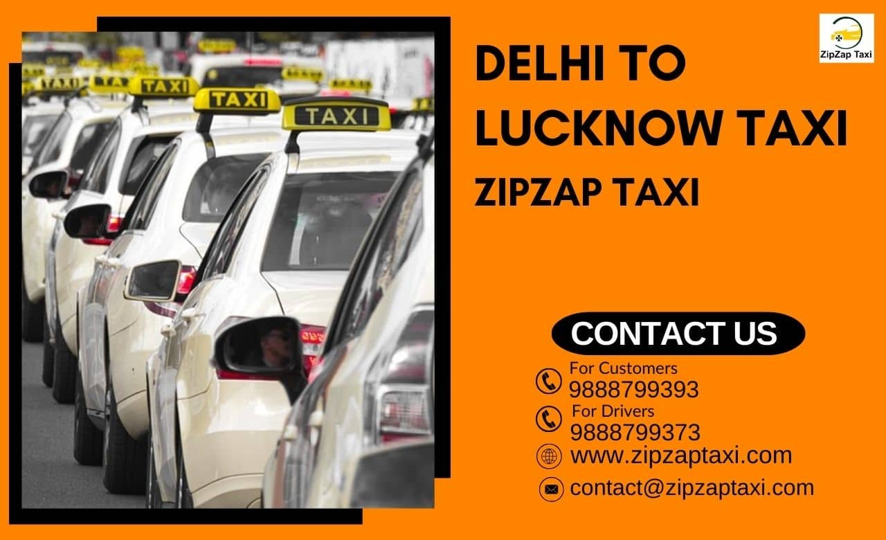 Delhi to Lucknow Taxi: Comfortable Travel with ZipZap Taxi